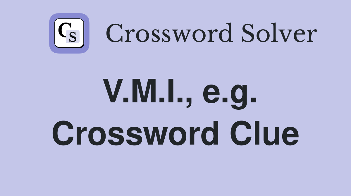 V.M.I., e.g. Crossword Clue