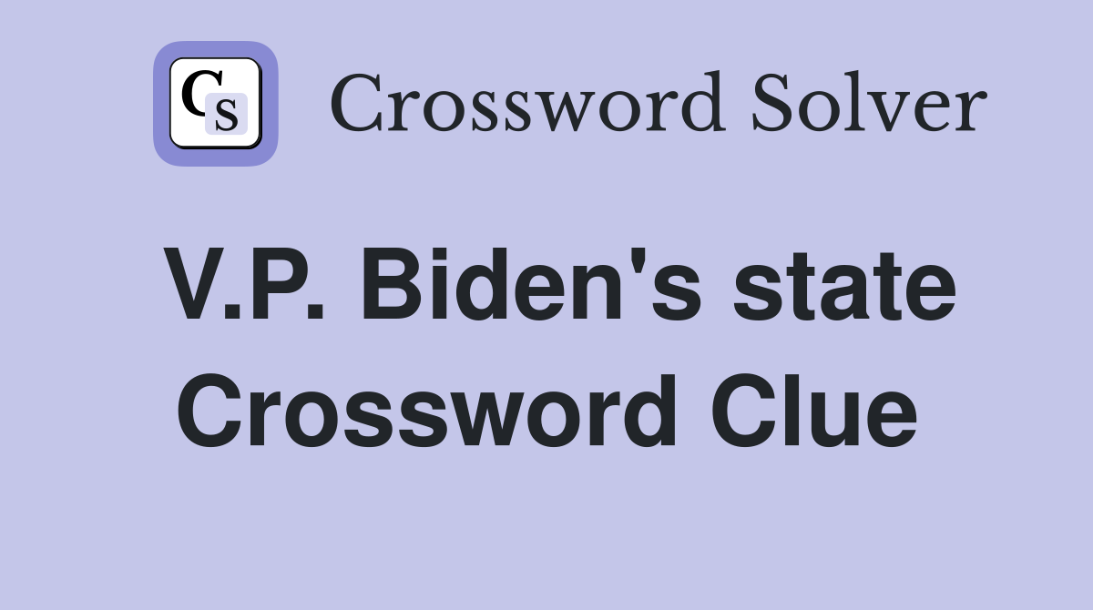 V.P. Biden's state Crossword Clue
