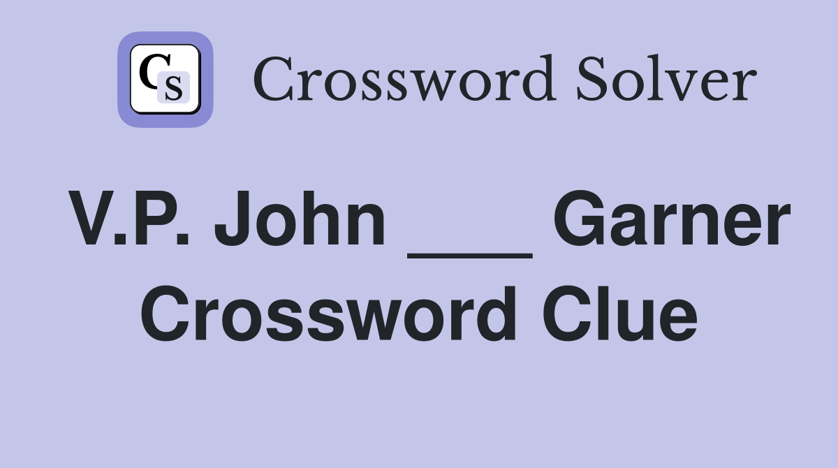 V.P. John ___ Garner Crossword Clue