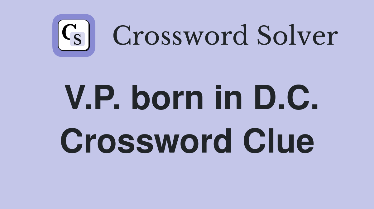 V.P. born in D.C. Crossword Clue