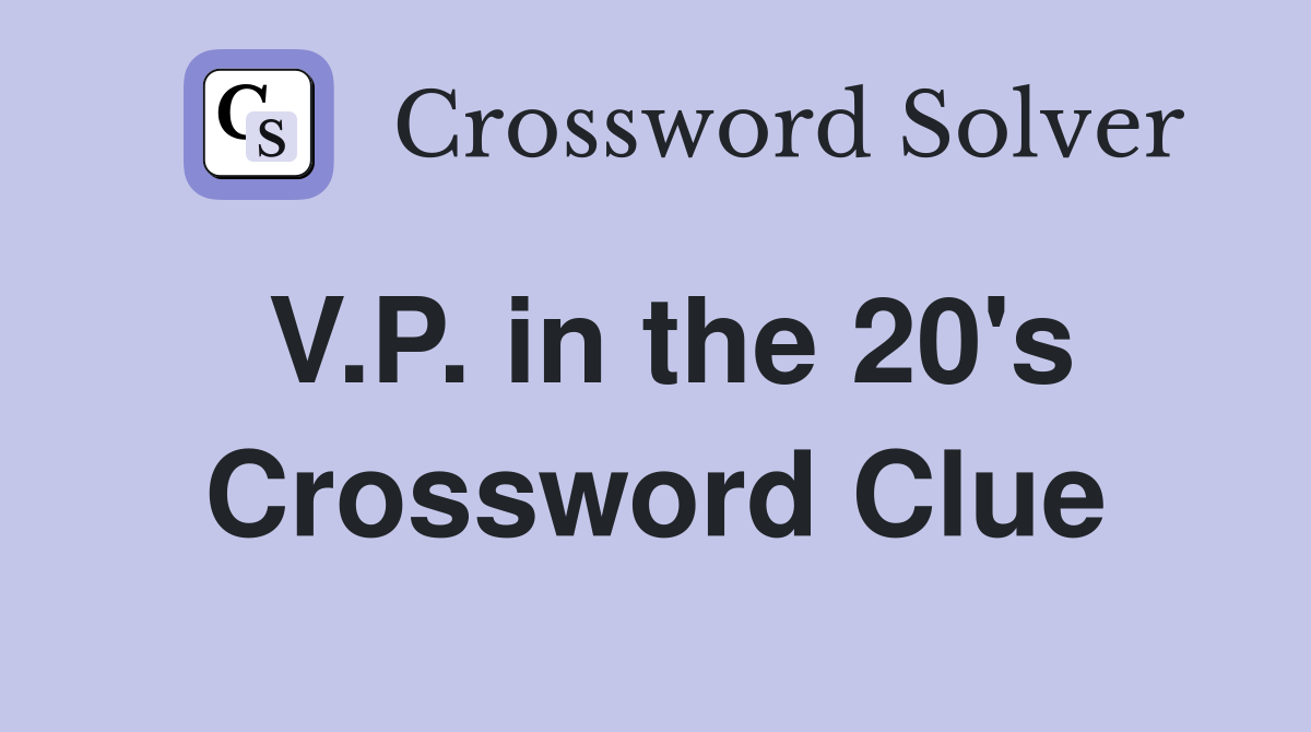 V.P. in the 20's Crossword Clue