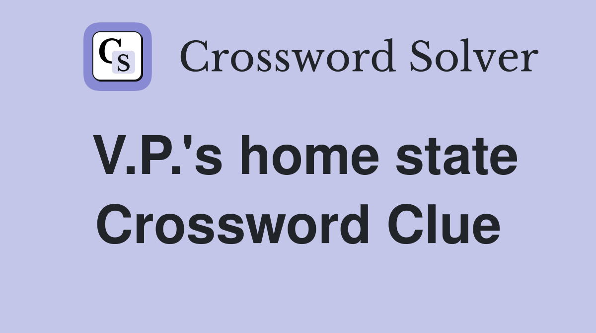 V.P.'s home state Crossword Clue