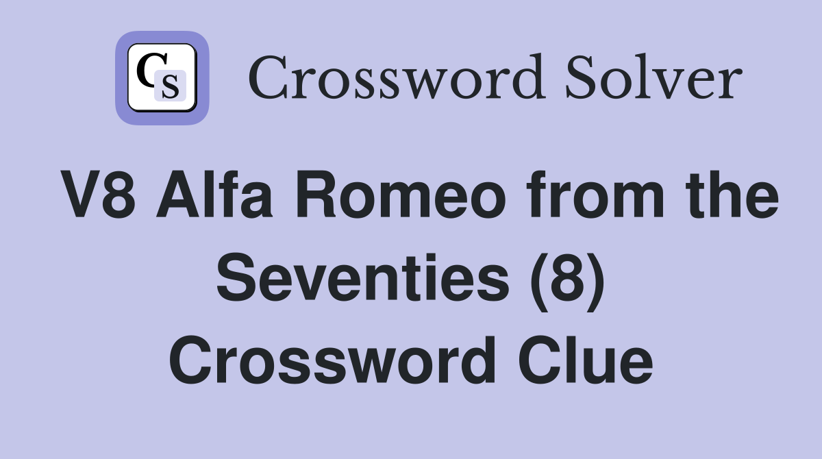 V8 Alfa Romeo from the Seventies (8) Crossword Clue