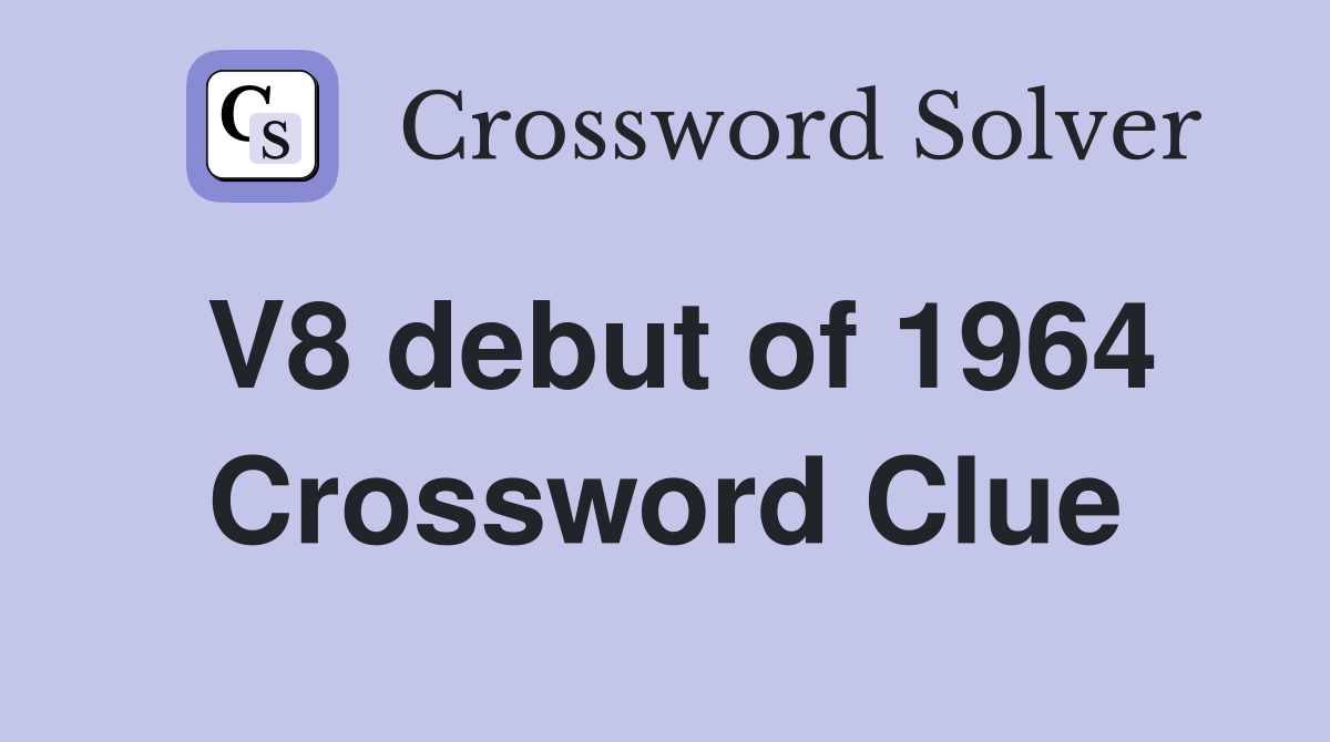 V8 debut of 1964 Crossword Clue