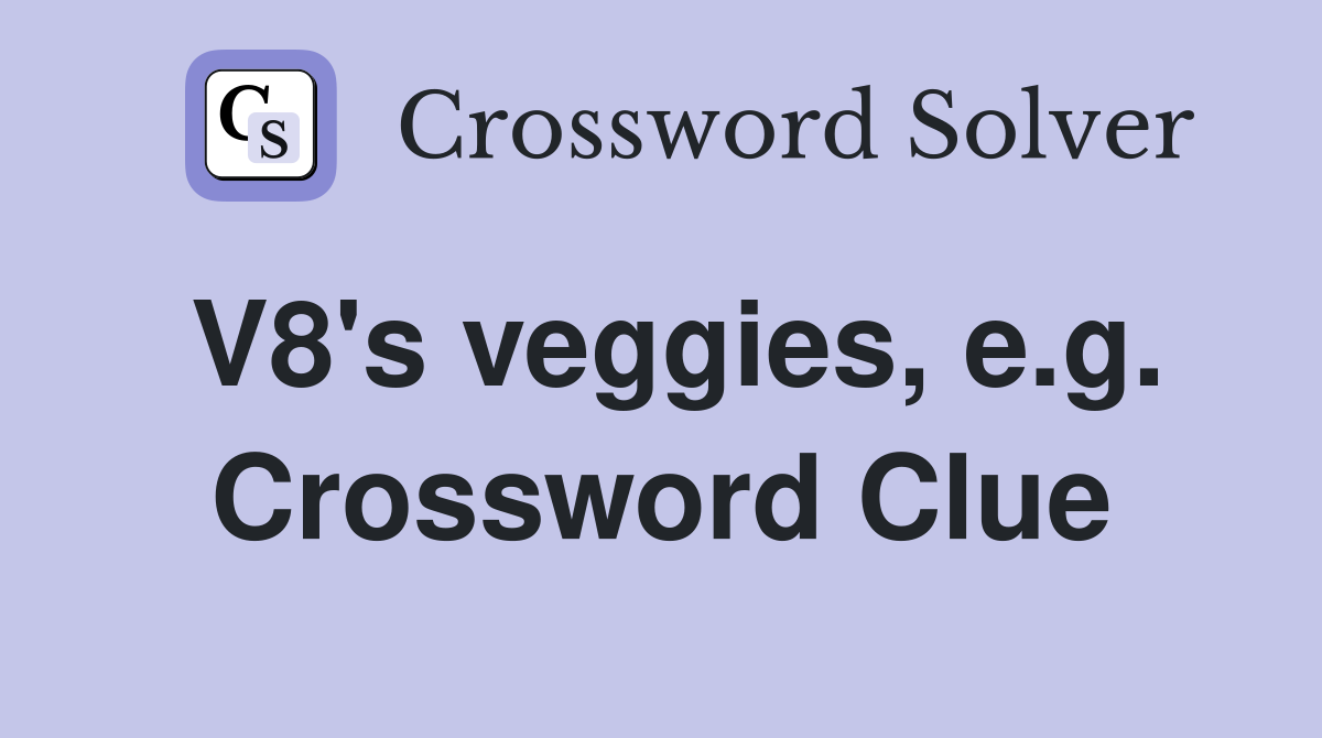 V8's veggies, e.g. Crossword Clue