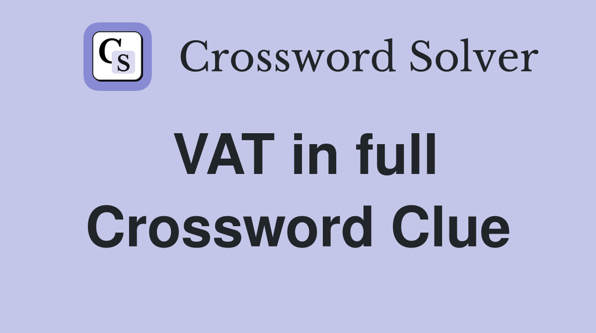 VAT in full Crossword Clue