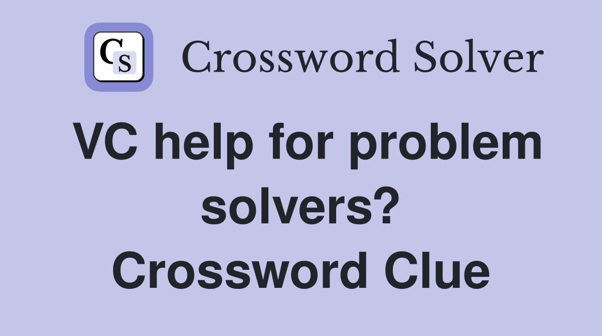 VC help for problem solvers? Crossword Clue