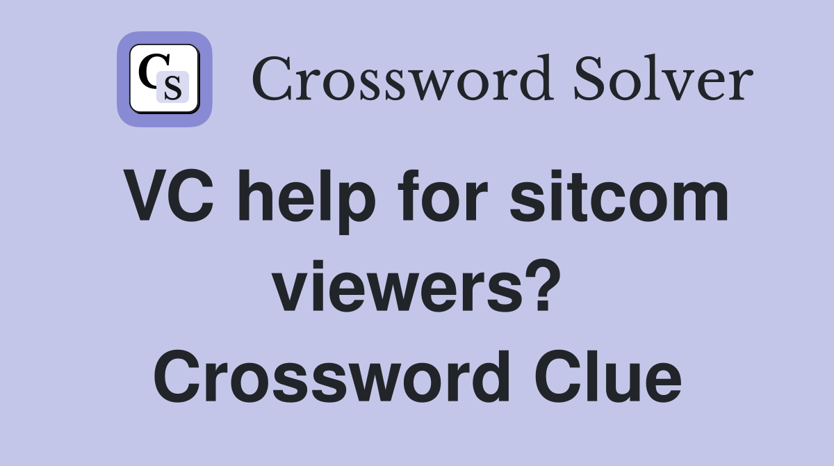 VC help for sitcom viewers? Crossword Clue
