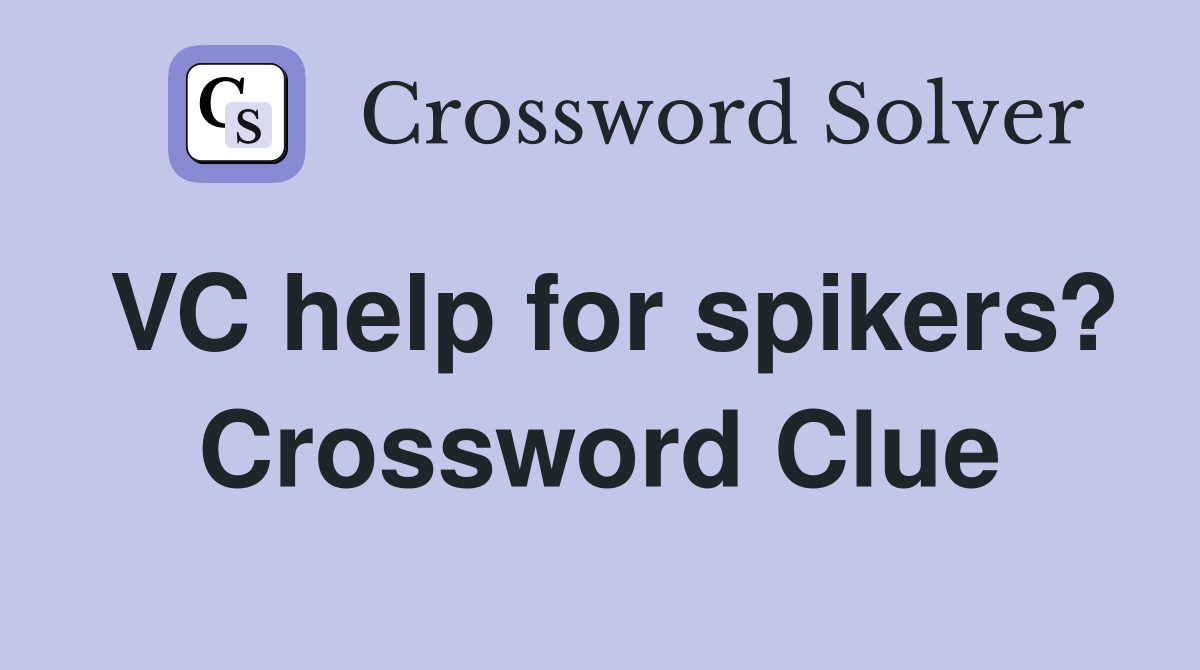 VC help for spikers? Crossword Clue
