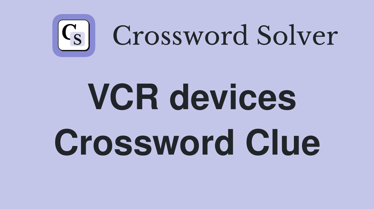 VCR devices Crossword Clue