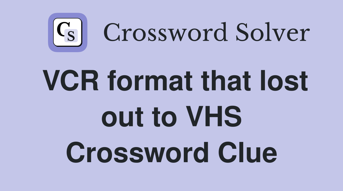 VCR format that lost out to VHS Crossword Clue