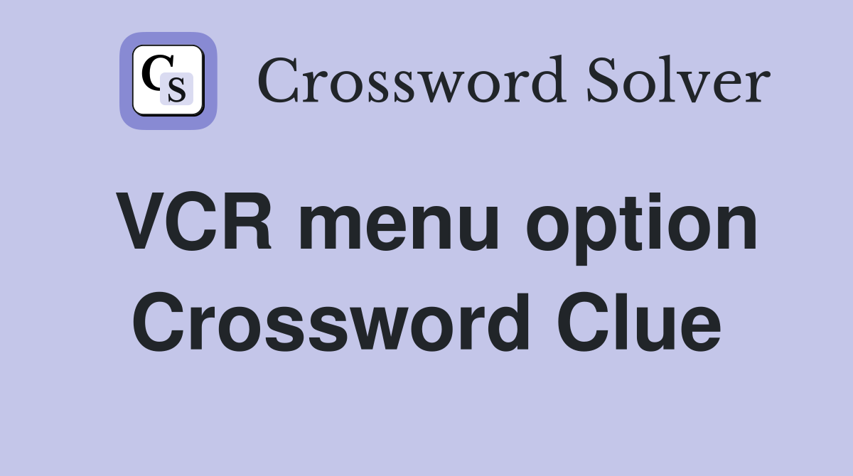 VCR menu option Crossword Clue