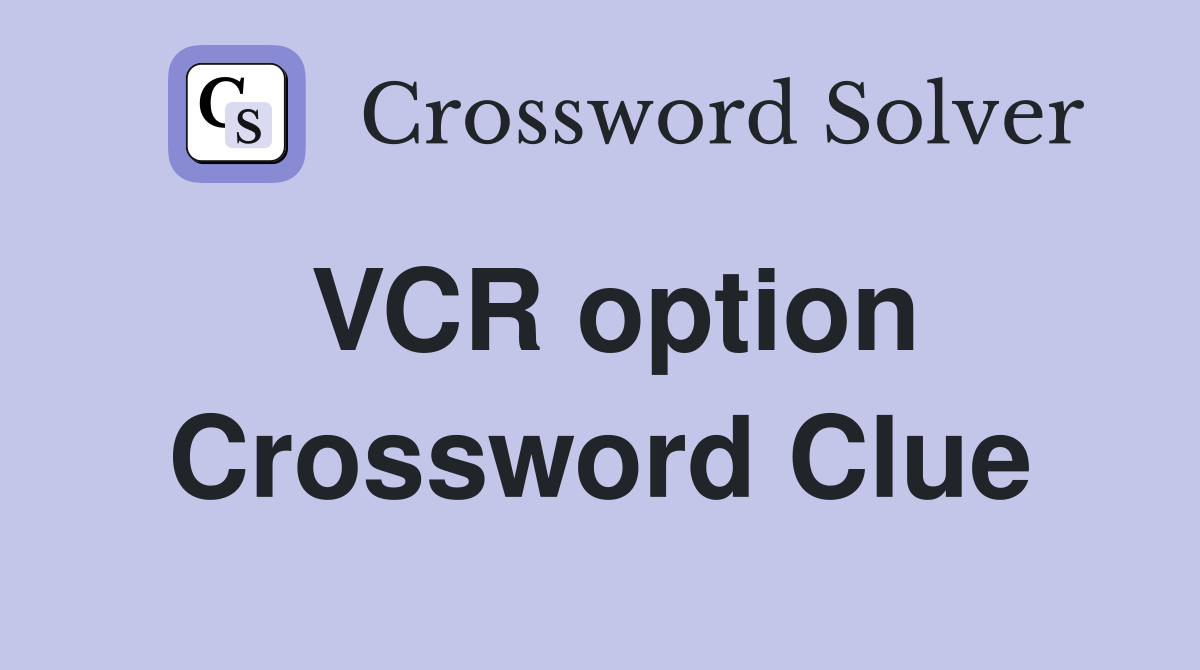 VCR option Crossword Clue