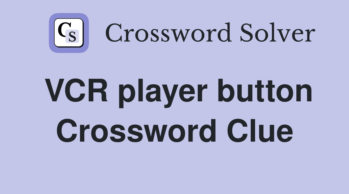 VCR player button Crossword Clue