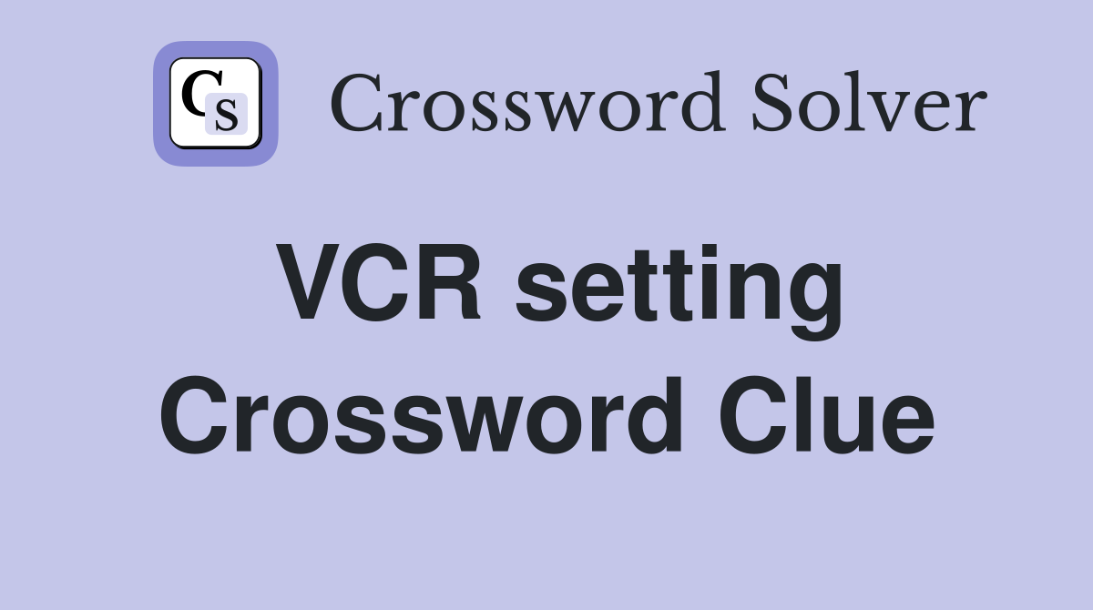 VCR setting Crossword Clue