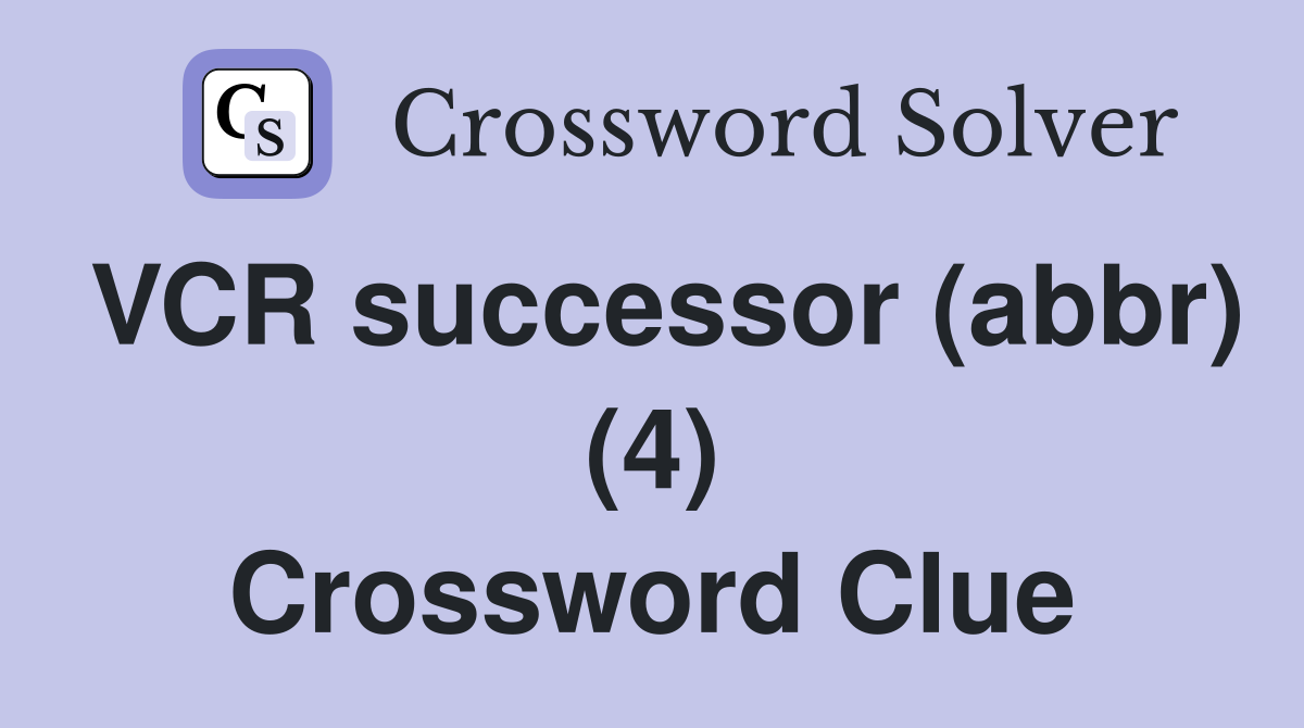 VCR successor (abbr) (4) Crossword Clue