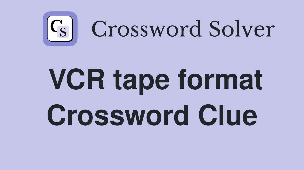 VCR tape format Crossword Clue