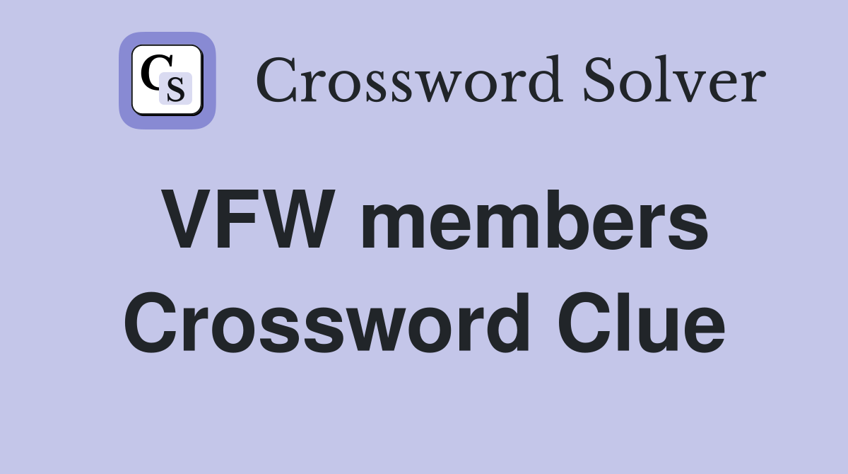 VFW members Crossword Clue