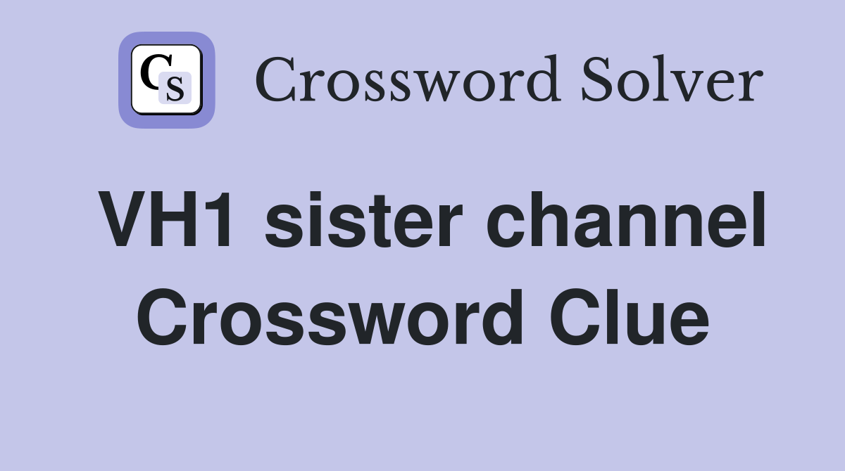 VH1 sister channel Crossword Clue