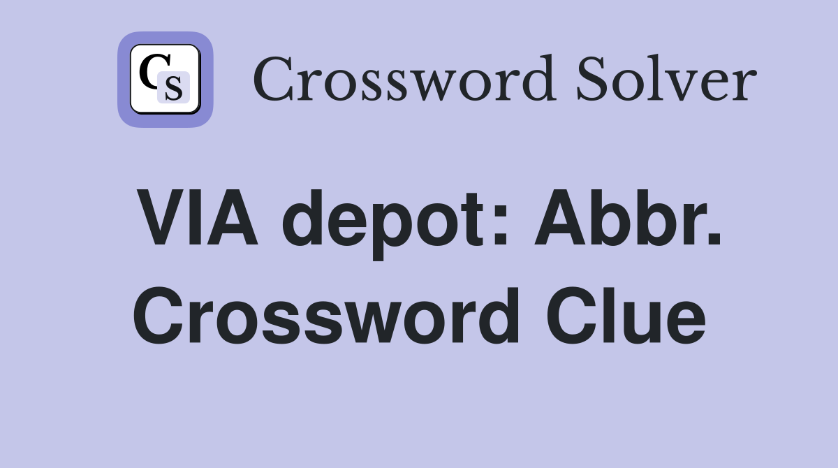 VIA depot: Abbr. Crossword Clue