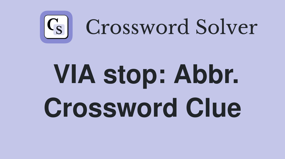 VIA stop: Abbr. Crossword Clue