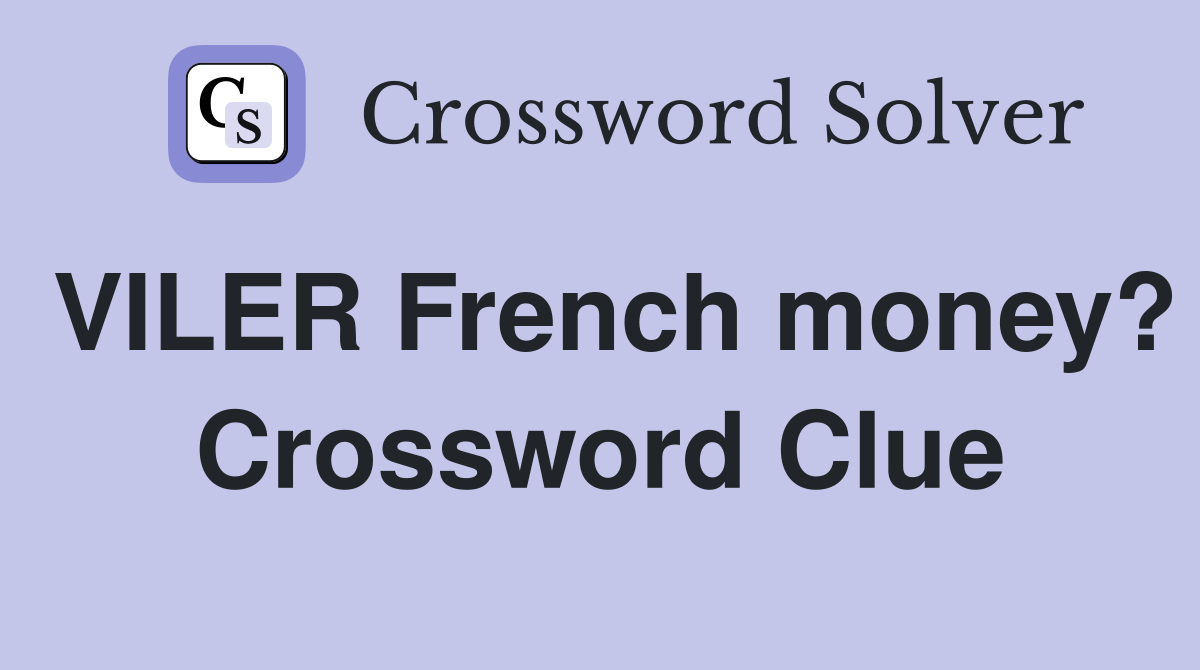 VILER French money? Crossword Clue