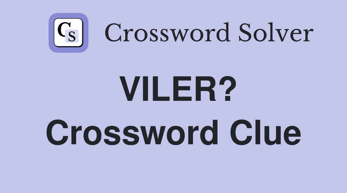 VILER? Crossword Clue