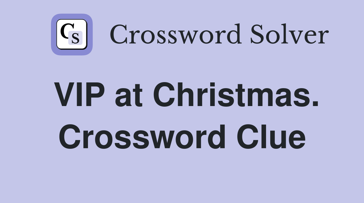 VIP at Christmas. Crossword Clue