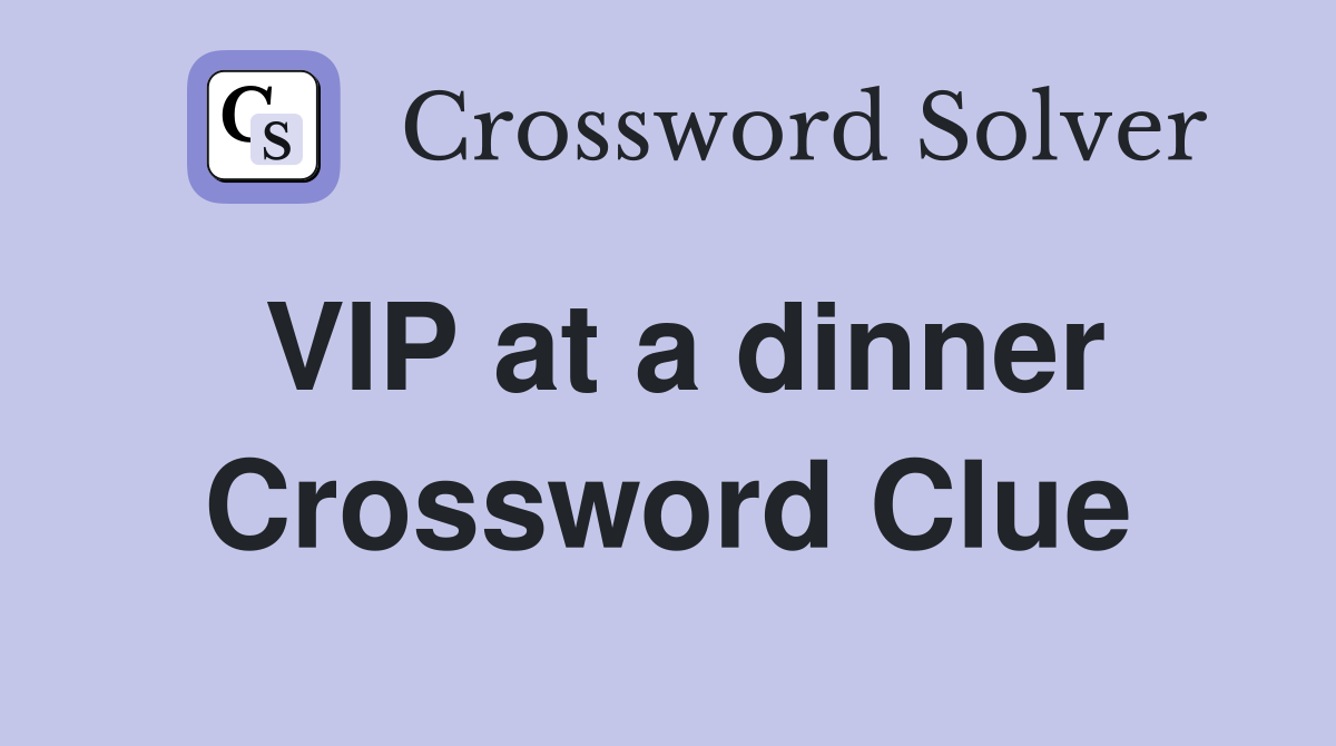 VIP at a dinner Crossword Clue