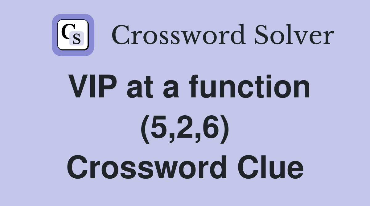 VIP at a function (5,2,6) Crossword Clue