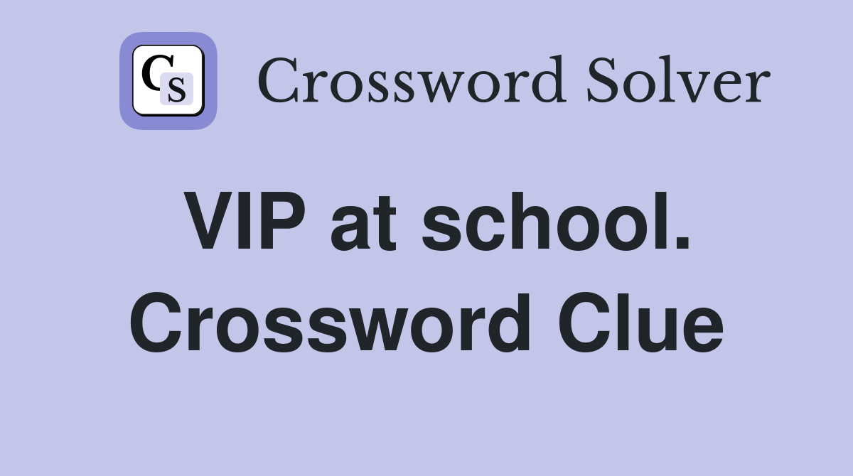 VIP at school. Crossword Clue