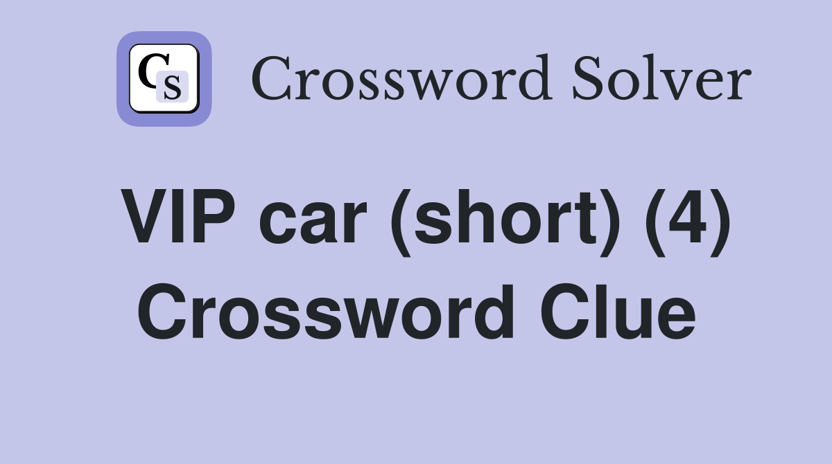 VIP car (short) (4) Crossword Clue