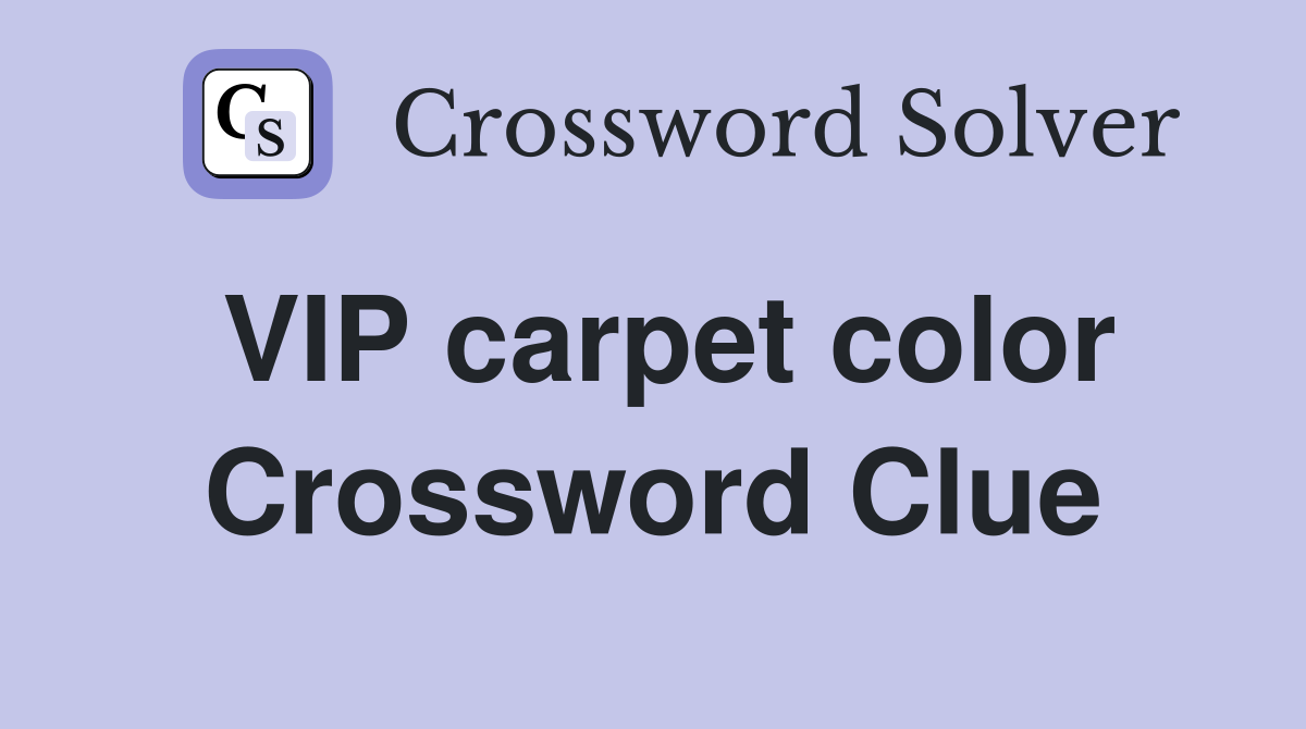 VIP carpet color Crossword Clue