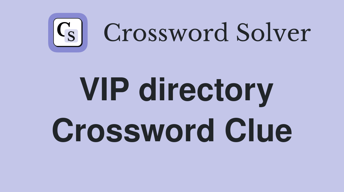 VIP directory Crossword Clue