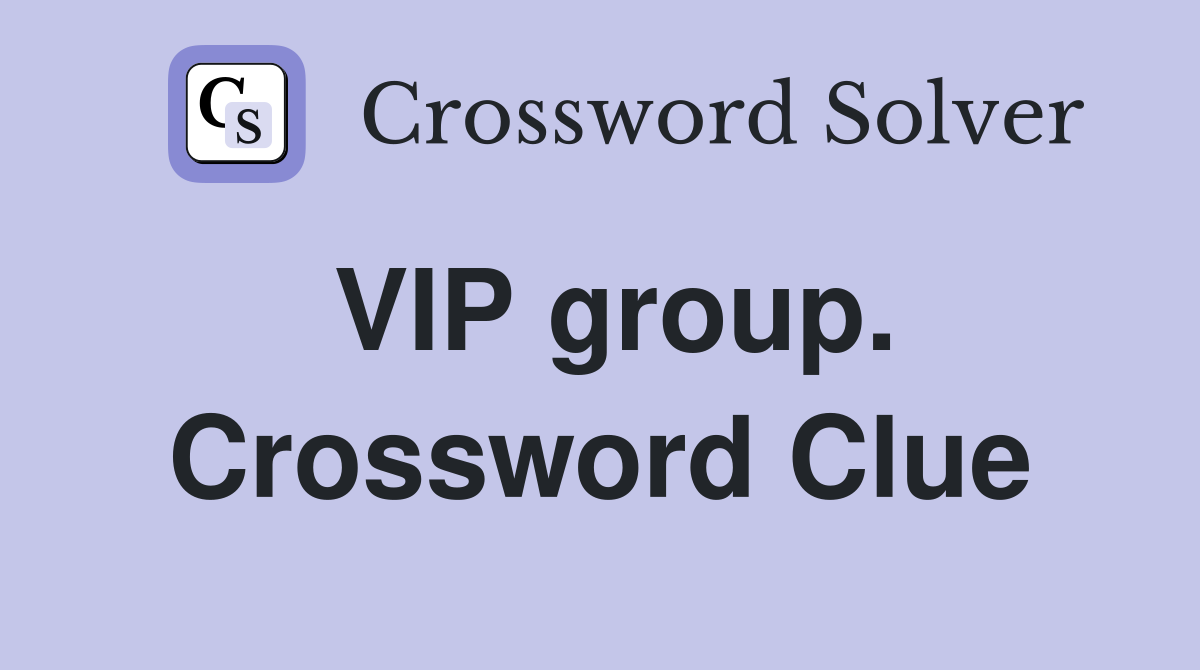 VIP group. Crossword Clue