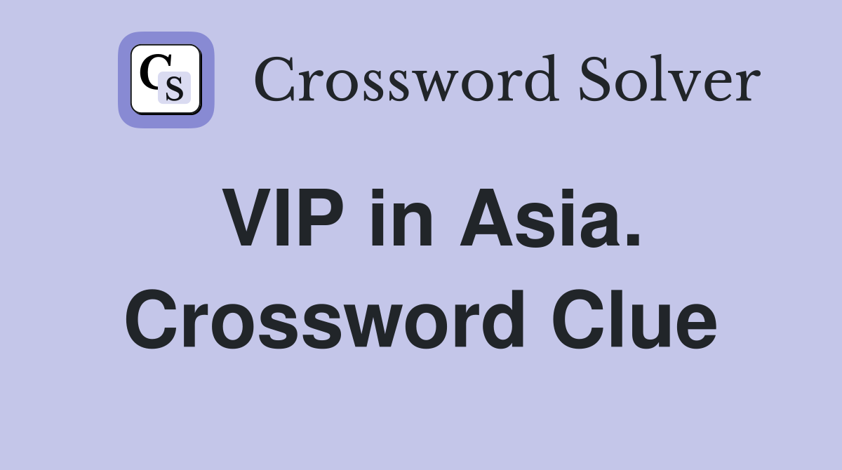VIP in Asia. Crossword Clue