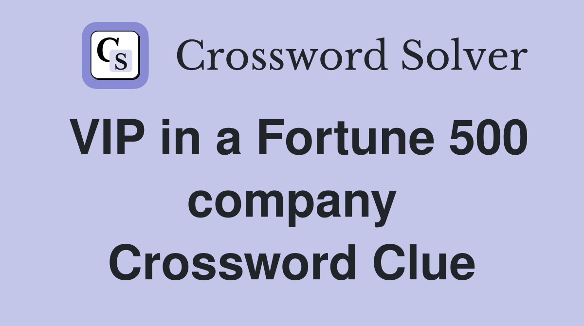 VIP in a Fortune 500 company Crossword Clue