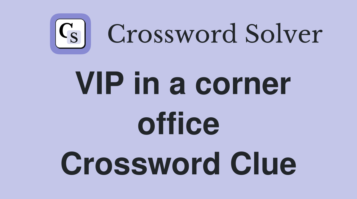 VIP in a corner office Crossword Clue