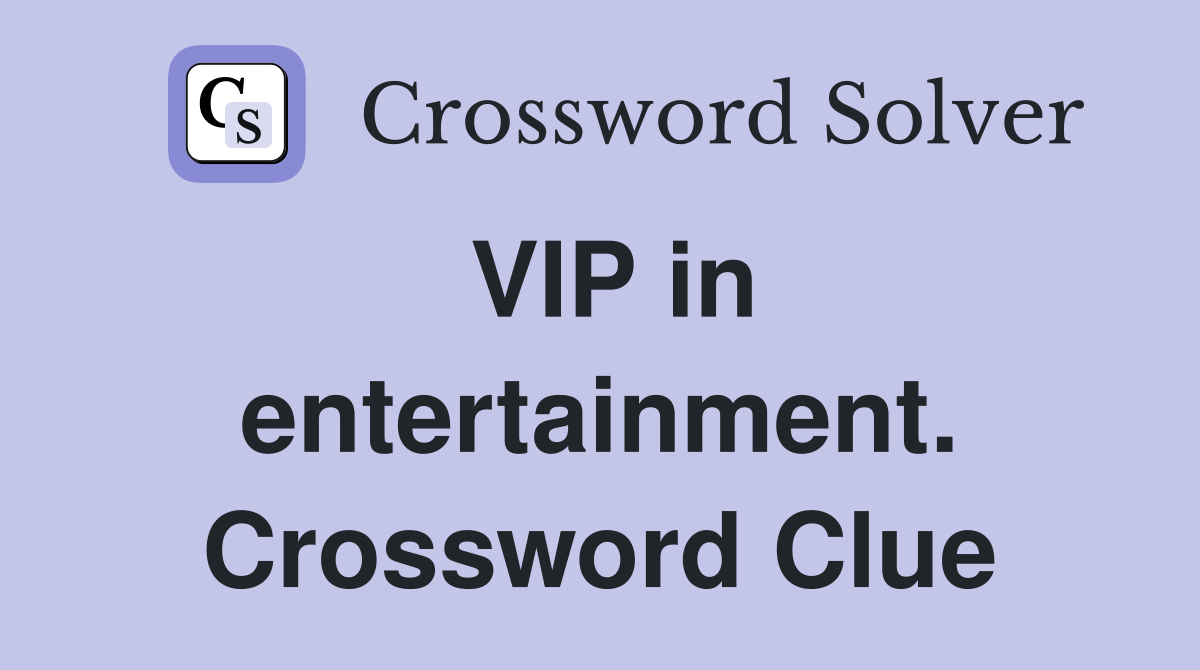 VIP in entertainment. Crossword Clue