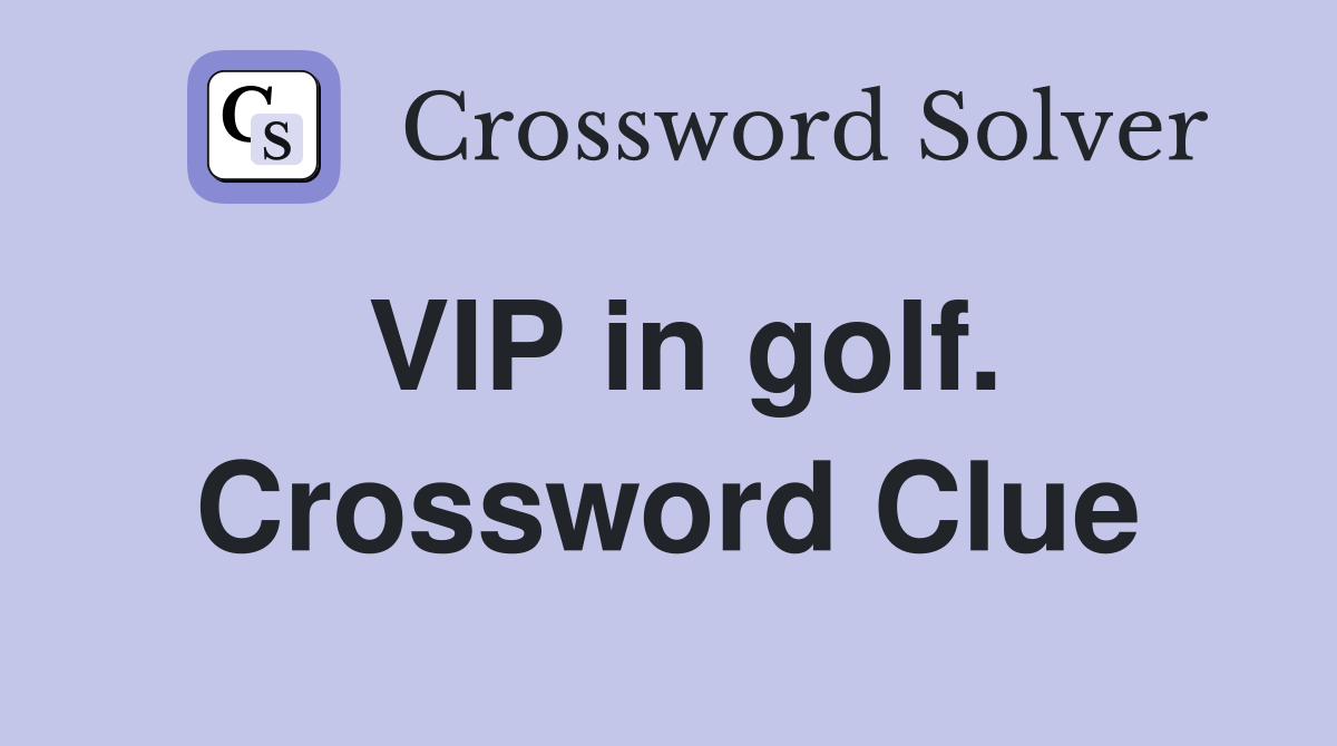 VIP in golf. Crossword Clue