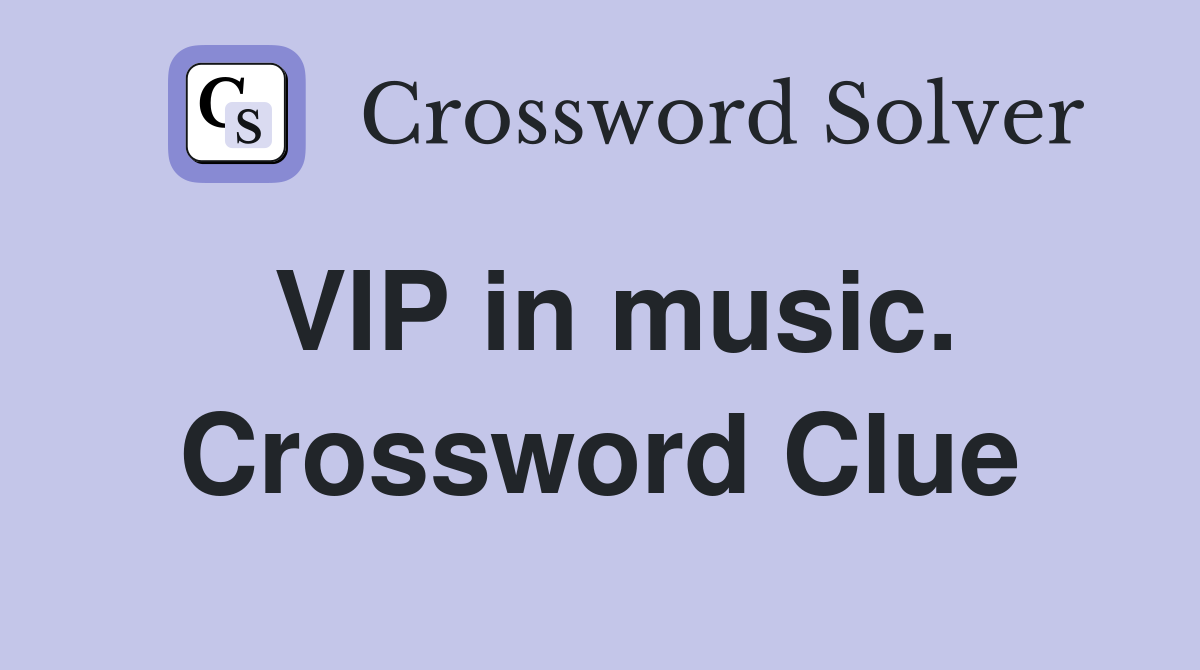 VIP in music. Crossword Clue