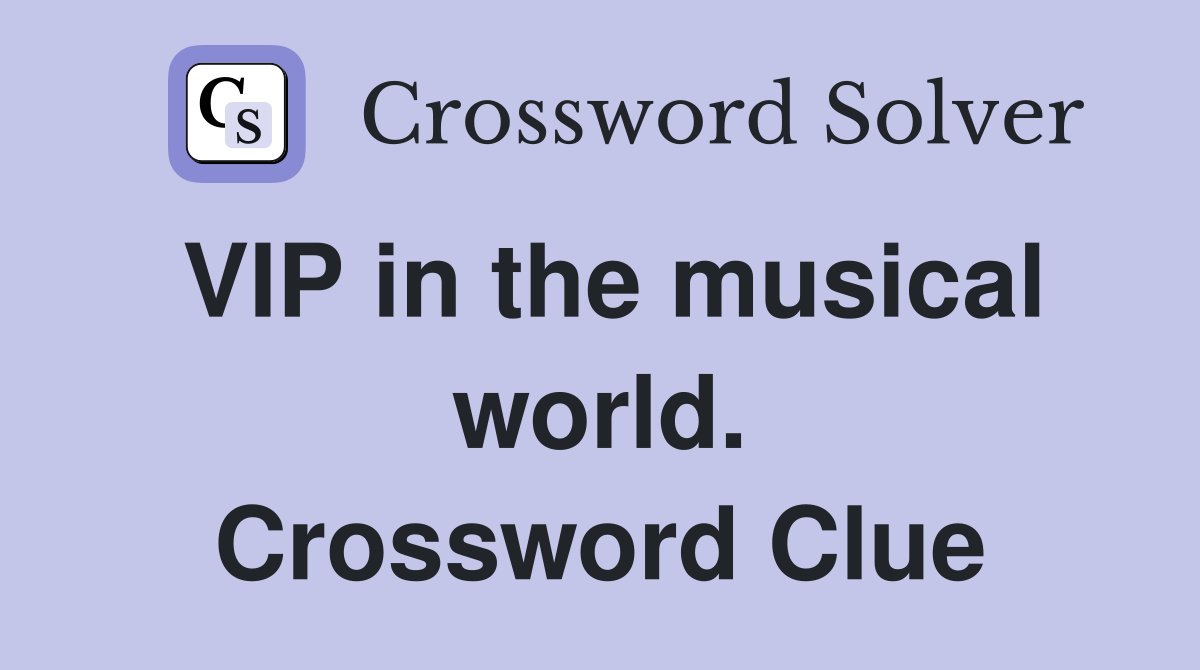 VIP in the musical world. Crossword Clue