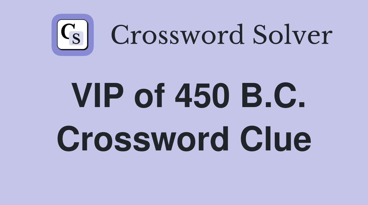 VIP of 450 B.C. Crossword Clue