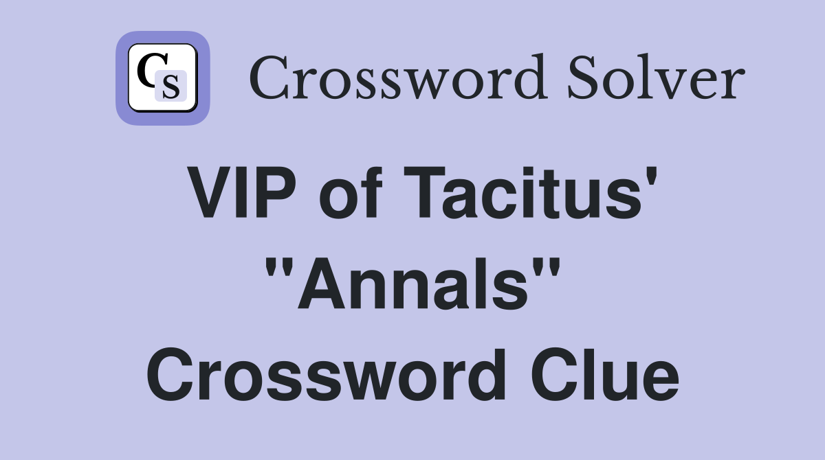 VIP of Tacitus' "Annals" Crossword Clue