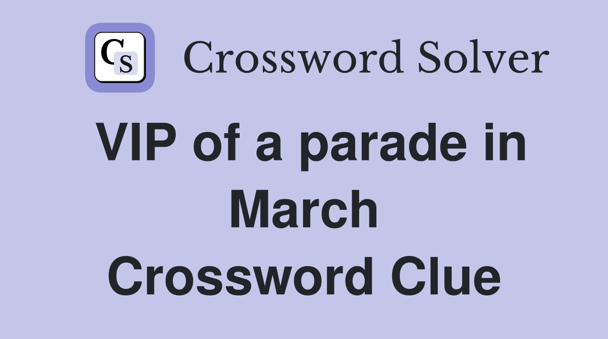 VIP of a parade in March Crossword Clue