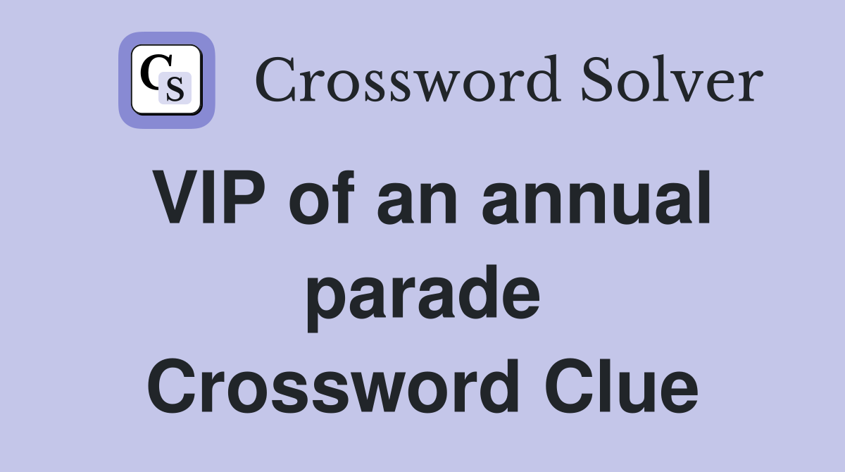 VIP of an annual parade Crossword Clue