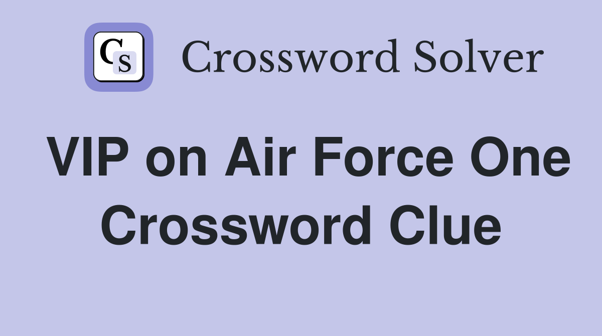 VIP on Air Force One Crossword Clue