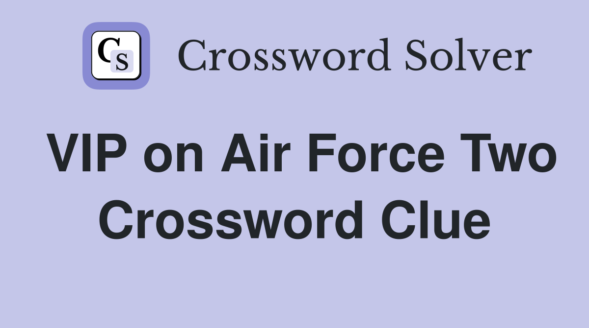 VIP on Air Force Two Crossword Clue