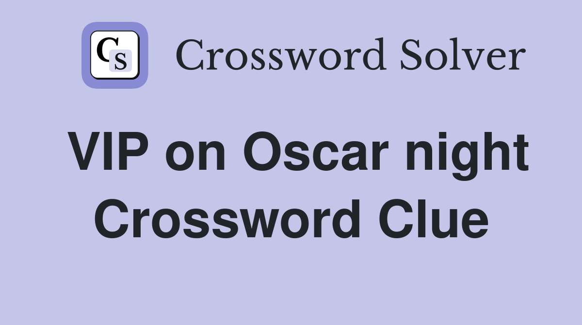 VIP on Oscar night Crossword Clue