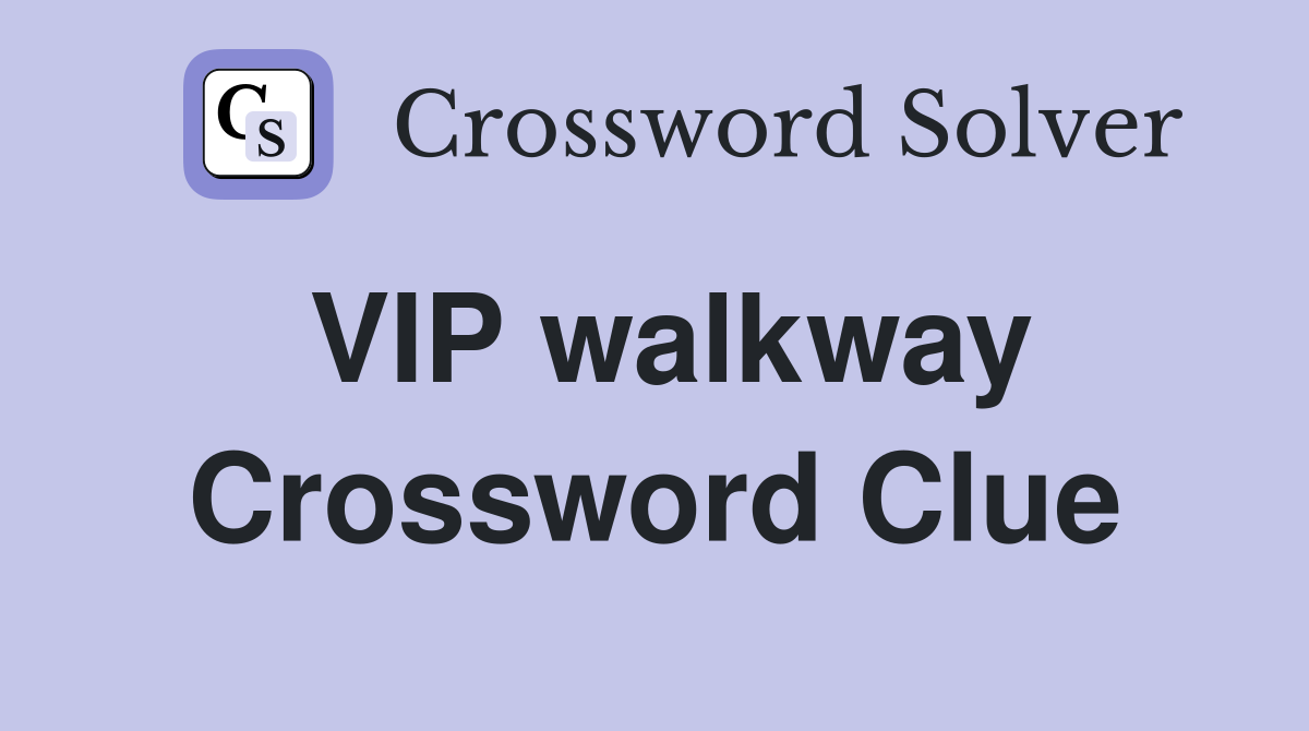 VIP walkway Crossword Clue